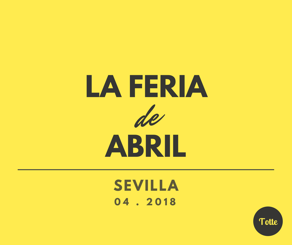 Totte | La Feria de Abril - セビージャの春祭り